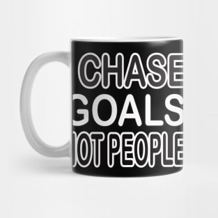 I chase goals not people motivational tshirt idea Mug